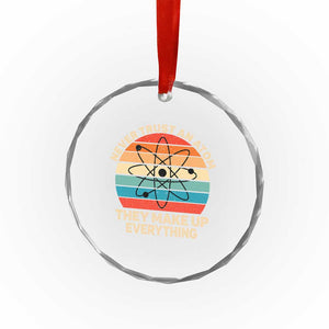 Never Trust An Atom They Make Up Everything Crystal Glass Ornament Funny Science TS14 Print Your Wear