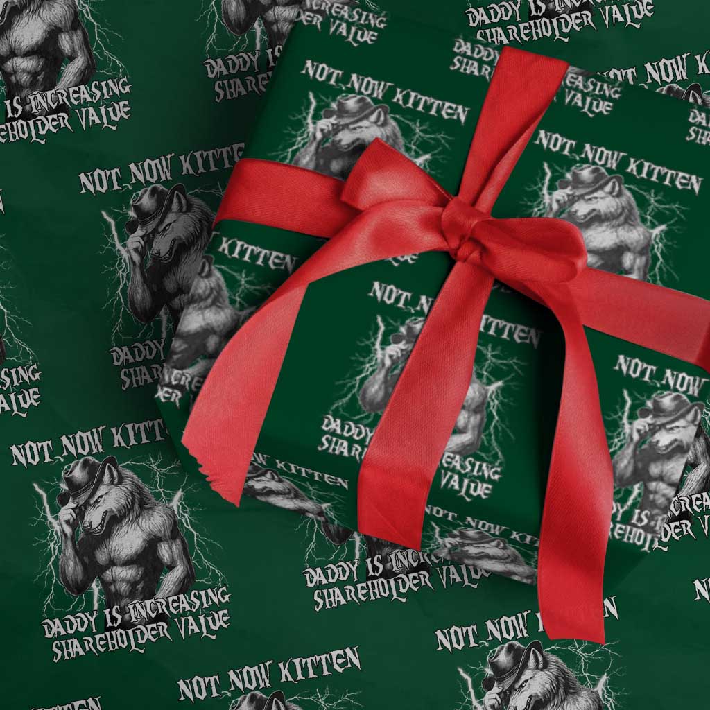 Not Now Kitten Daddy Increasing Shareholder Value Wrapping Paper Roll Funny Alpha Wolf Meme TS14 Green Print Your Wear