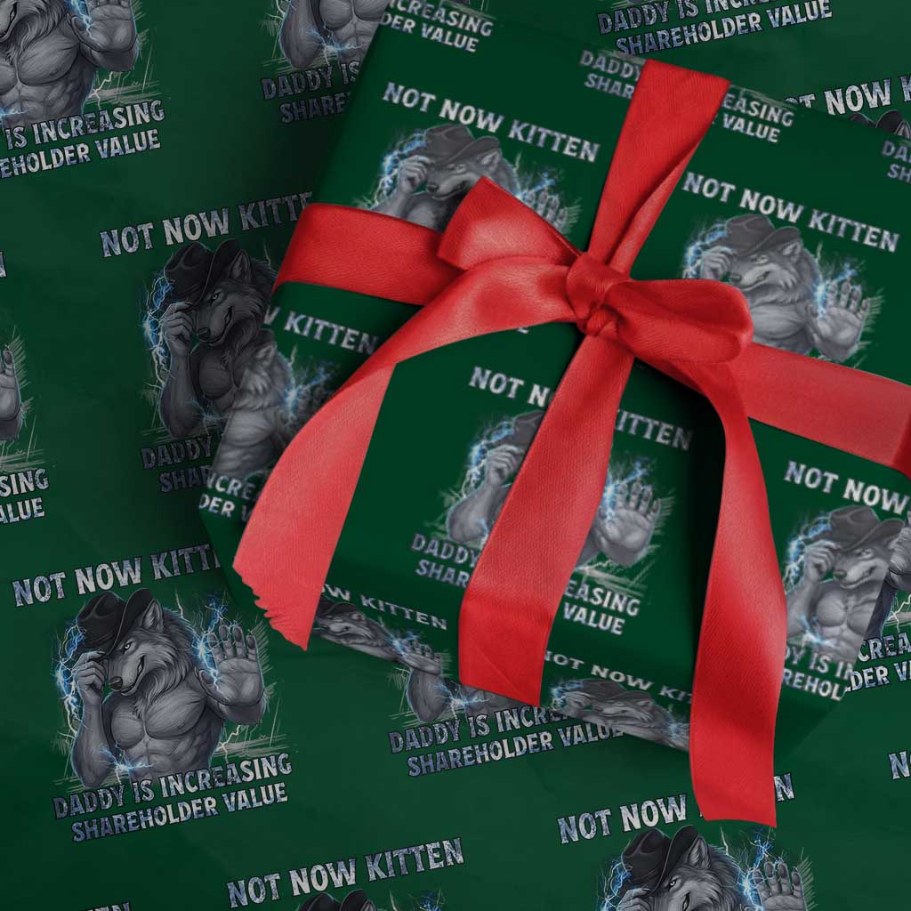 Not Now Kitten Daddy Increasing Shareholder Value Wrapping Paper Roll Funny Wolf Meme TS14 Green Print Your Wear