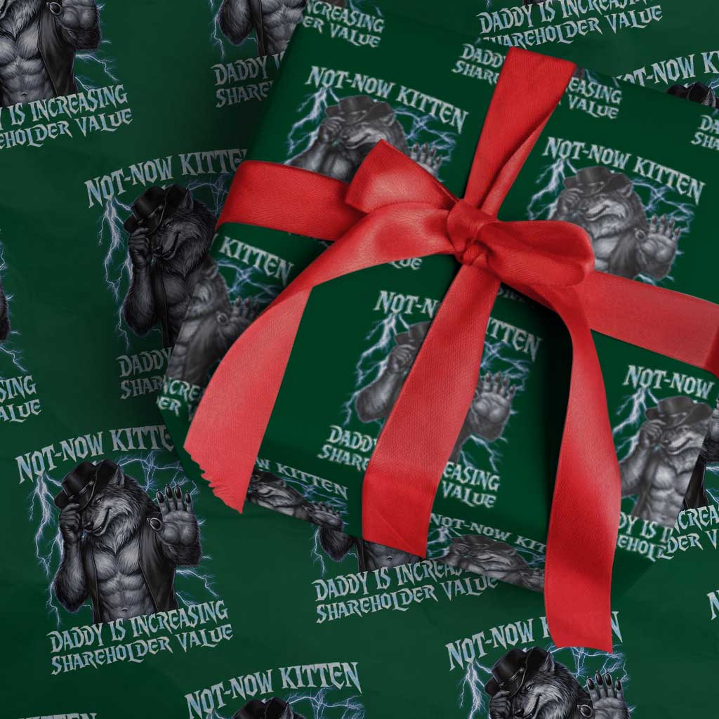 Not Now Kitten Daddy Is Increasing Shareholder Value Wrapping Paper Roll Funny Alpha Wolf Meme Unhinged Brainrot TS11 Green Print Your Wear