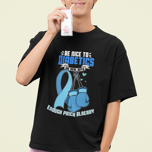 Diabetes Warrior T Shirt Be Nice To Diabetics We Deal With Enough Prick Already TS02 Printyourwear