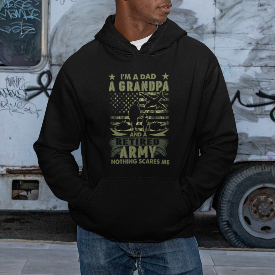 Retirement Hoodie I'm A Dad A Grandpa And A Retired Army Nothing Scares Me TS09 Printyourwear