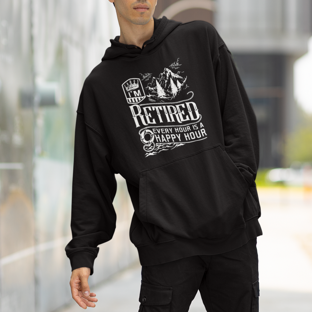 Retirement Hoodie I'm Retired Every Hour Is A Happy Hour TS09 Printyourwear