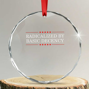 Radicalized By Basic Decency Crystal Glass Ornament Feminist Activist Protest TS10 Transparent Glass 3'' Circle Print Your Wear