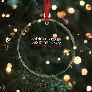 Radicalized By Basic Decency Crystal Glass Ornament Feminist Activist Protest TS10 Print Your Wear