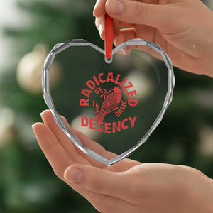 Radicalized By Basic Decency Heart Crystal Glass Ornament Feminist Activist TS11 Print Your Wear