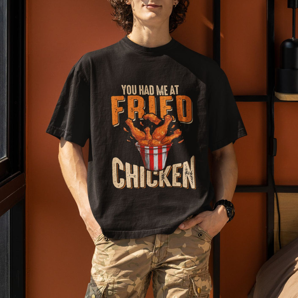 You Had Me At Fried Chicken T Shirt TS02 Printyourwear