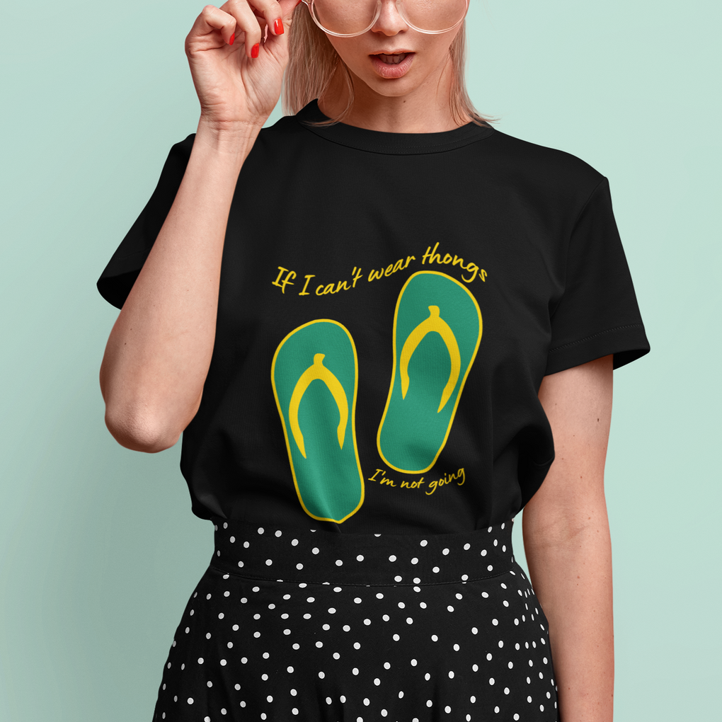 Funny Aussie Slang T Shirt If I Can't Wear Thongs I'm Not Going Flip Flops TS02 Printyourwear