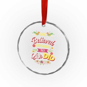 She Believed She Could So She Did Crystal Glass Ornament TS02 Print Your Wear