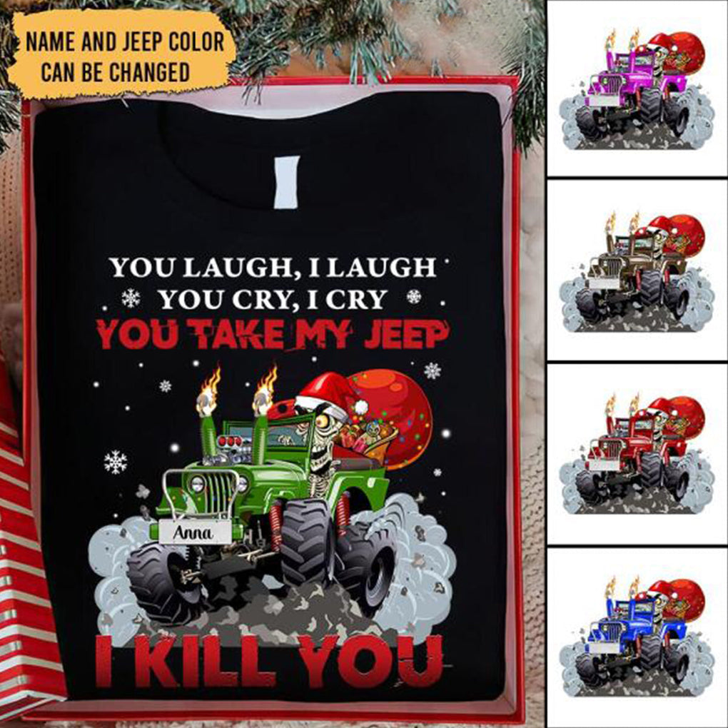 Custom Jeep Shirt You Take My Jeep I Kill You CTM Youth Custom - Printyourwear