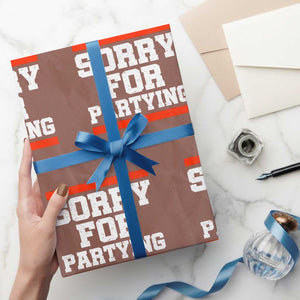Sorry For Partying Wrapping Paper Roll Funny Present TS10 Mocha Print Your Wear