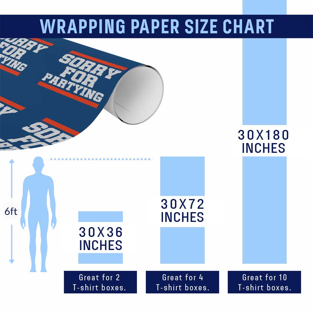 Sorry For Partying Wrapping Paper Roll Funny Present TS10 Print Your Wear
