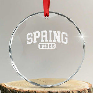 Spring Vibes Crystal Glass Ornament Spring Break Easter Day Bold Text TS11 Transparent Glass 3'' Circle Print Your Wear