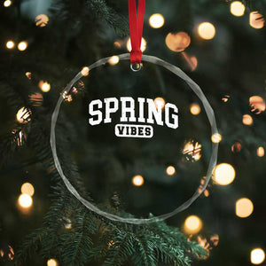 Spring Vibes Crystal Glass Ornament Spring Break Easter Day Bold Text TS11 Print Your Wear