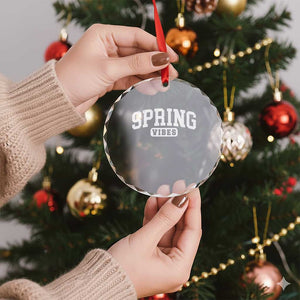 Spring Vibes Crystal Glass Ornament Spring Break Easter Day Bold Text TS11 Print Your Wear