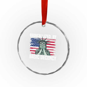 Statue of Liberty Patriotic Crystal Glass Ornament Radicalized By Basic Decency TS14 Print Your Wear