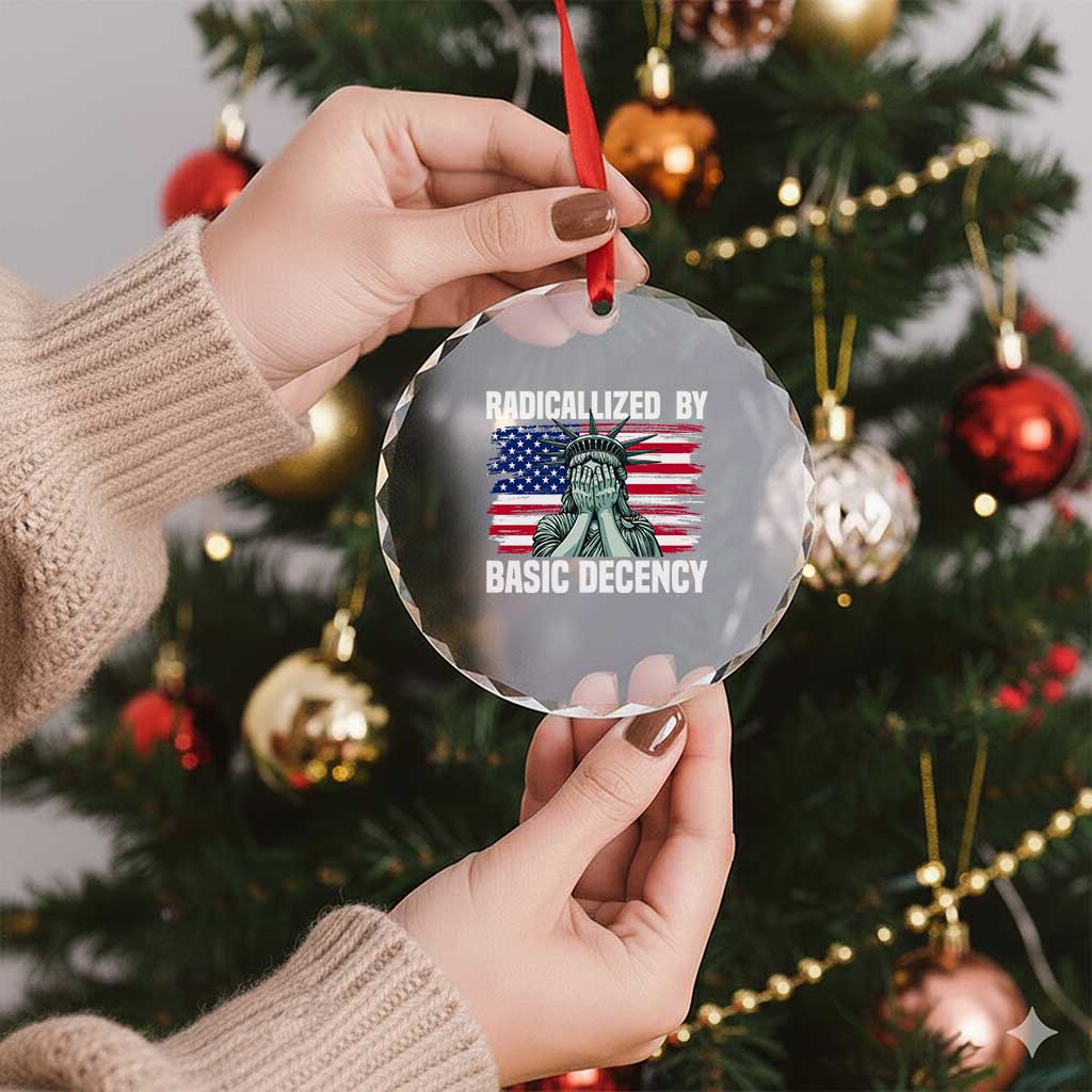 Statue of Liberty Patriotic Crystal Glass Ornament Radicalized By Basic Decency TS14 Print Your Wear