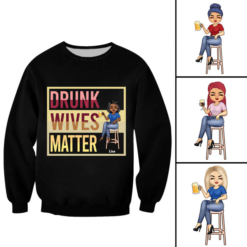 Personalized Beer Drunk Wives Matter Sweatshirt Drinking Woman CTM Adult Custom - Printyourwear