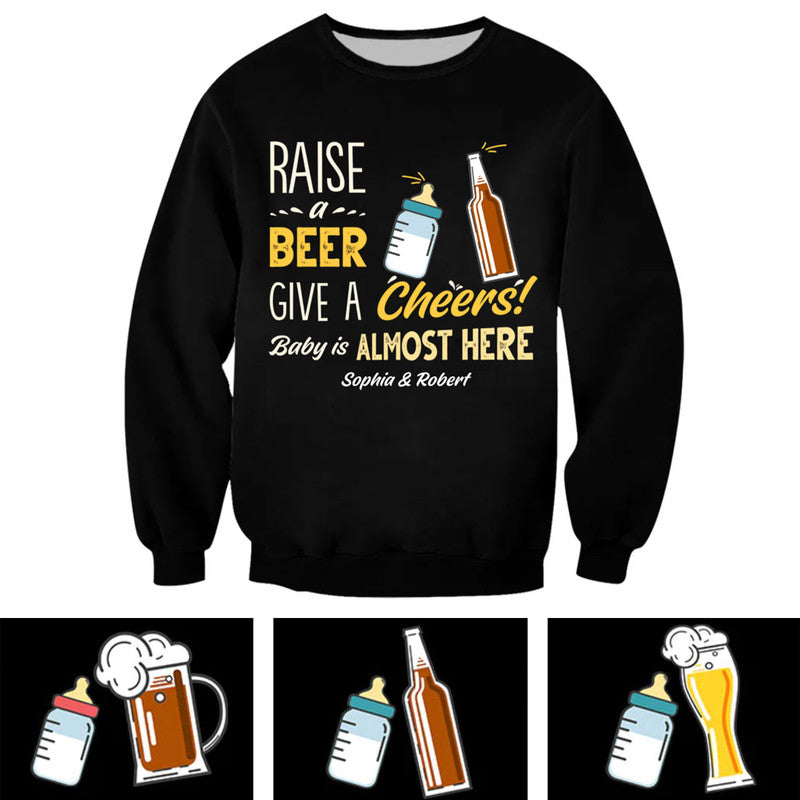 Personalized Beer Raise A Beer Give A Cheer Baby Is Almost Here Sweatshirt CTM Adult Custom - Printyourwear