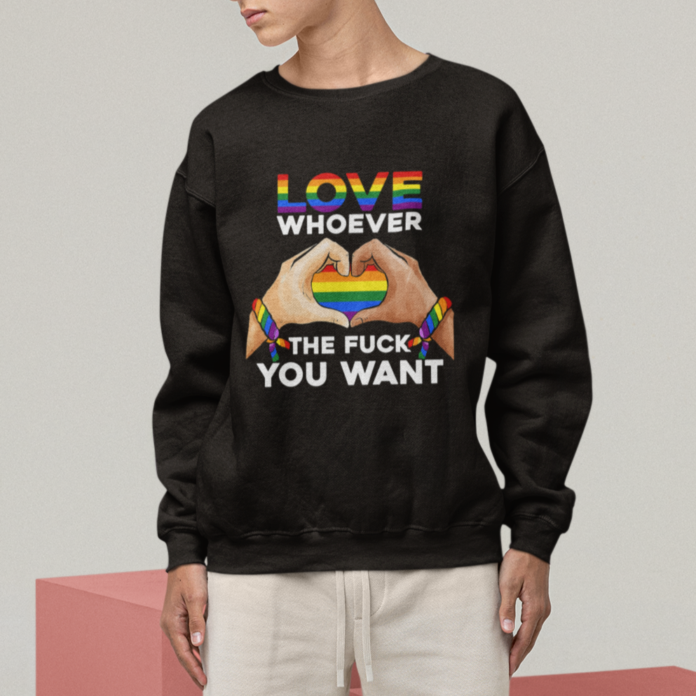 Gay Pride Sweatshirt Love Whoever The F You Want LGBTQ Rainbow LGBT Pride History Month TS02 Printyourwear