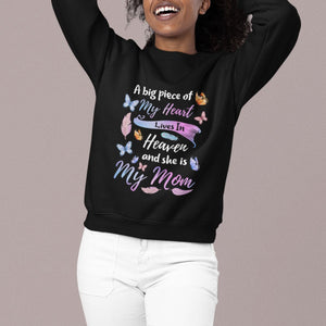 Mom Remembrance Sweatshirt A Big Piece Of My Heart Lives In Heaven And She Is My Mom TS02 Printyourwear