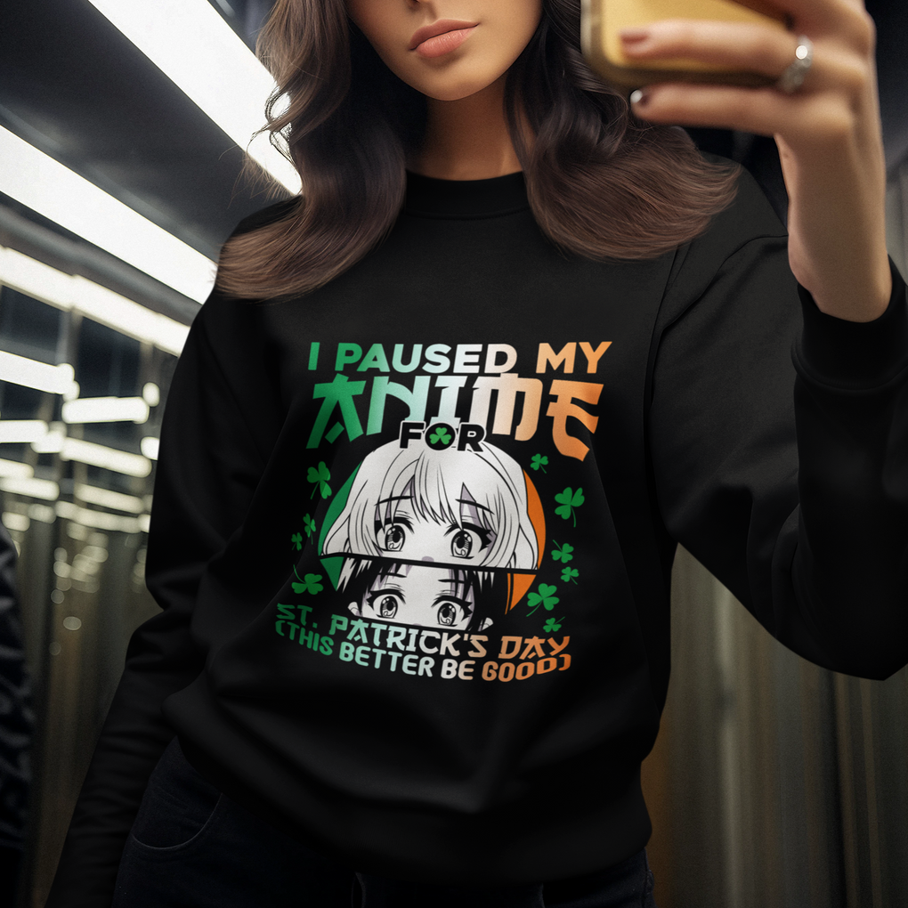 Funny I Paused My Anime To Celebrate St Patrick's Day Sweatshirt TS02 Printyourwear