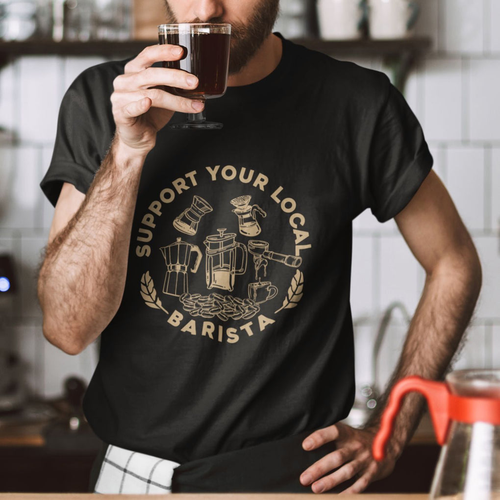 Support Your Local Barista T Shirt Coffee Dealer Things TS02 Printyourwear