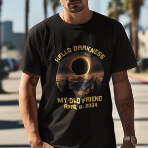 Total Solar Eclipse T Shirt Hello Darkness My Old Friend April 8 2024 American Totality TS02 Printyourwear