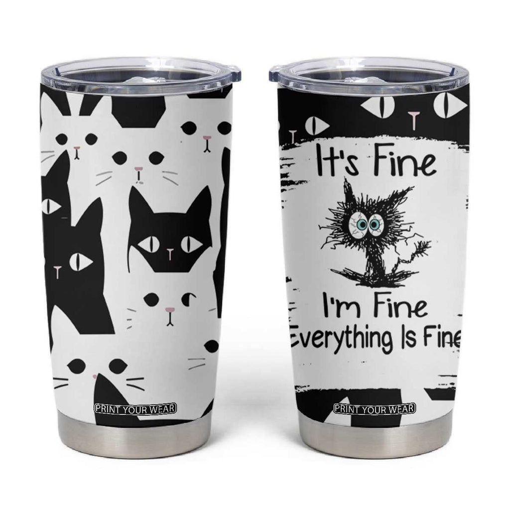 Funny Black Cat Tumbler Cup It's Fine I'm Fine Everything Is Fine Burnt Cat Meme TB02 White Print Your Wear