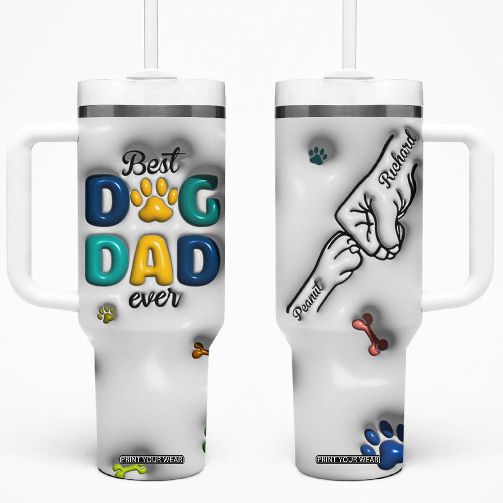 Personalized Dog Dad 3D Inflated Effect Printed Tumbler With Handle Custom Dogs Name Best Dog Dad Ever Fist Bump TB02 One Size: 40 oz White Print Your Wear