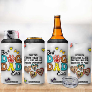 Personalized Dog Dad 3D Inflated Effect Printed 4 in 1 Can Cooler Tumbler Custom Dogs Photo Best Dog Dad Ever Thanks For Belly Rubs And Picking Up My Poop TB02 Print Your Wear