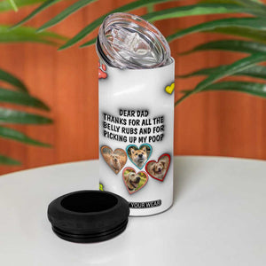 Personalized Dog Dad 3D Inflated Effect Printed 4 in 1 Can Cooler Tumbler Custom Dogs Photo Best Dog Dad Ever Thanks For Belly Rubs And Picking Up My Poop TB02 Print Your Wear