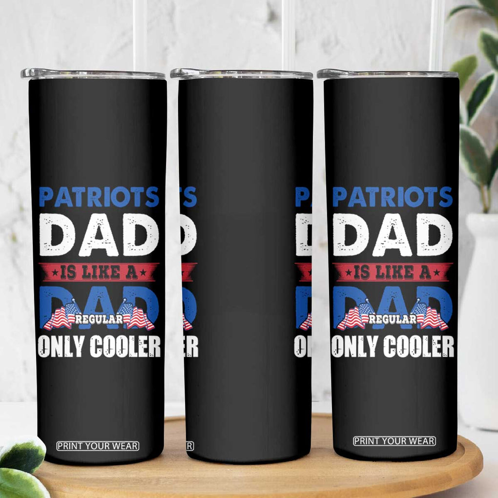 Patriots Dad Skinny Tumbler Like A Regular Dad Only Cooler Patriotic Papa US Flag TB02 Print Your Wear