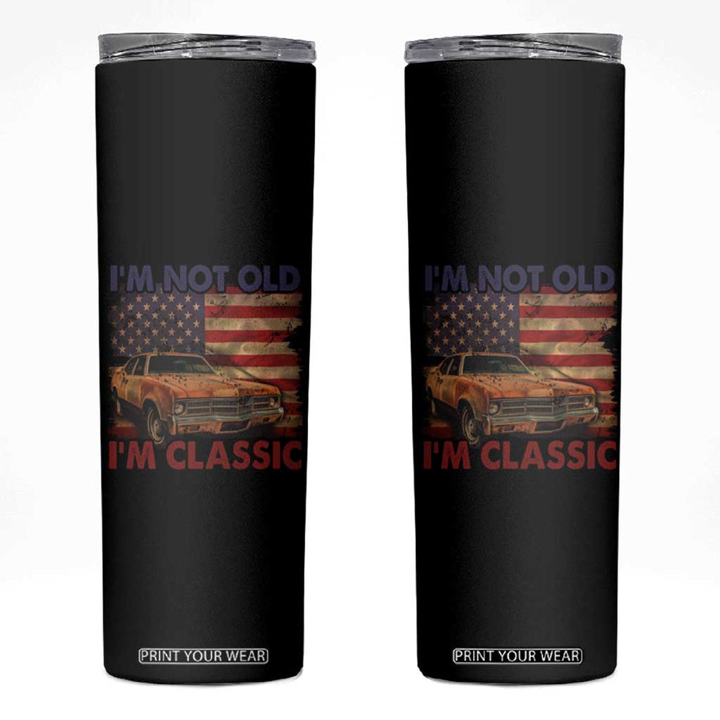 Classic Car Lover Skinny Tumbler I'm Not Old I'm Classic Vintage American Flag TB02 Black Print Your Wear