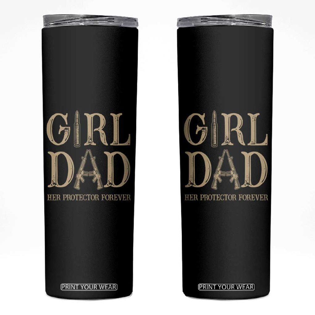 Father Of Girls Skinny Tumbler Girl Dad Her Protector Forever TB02 Black Print Your Wear