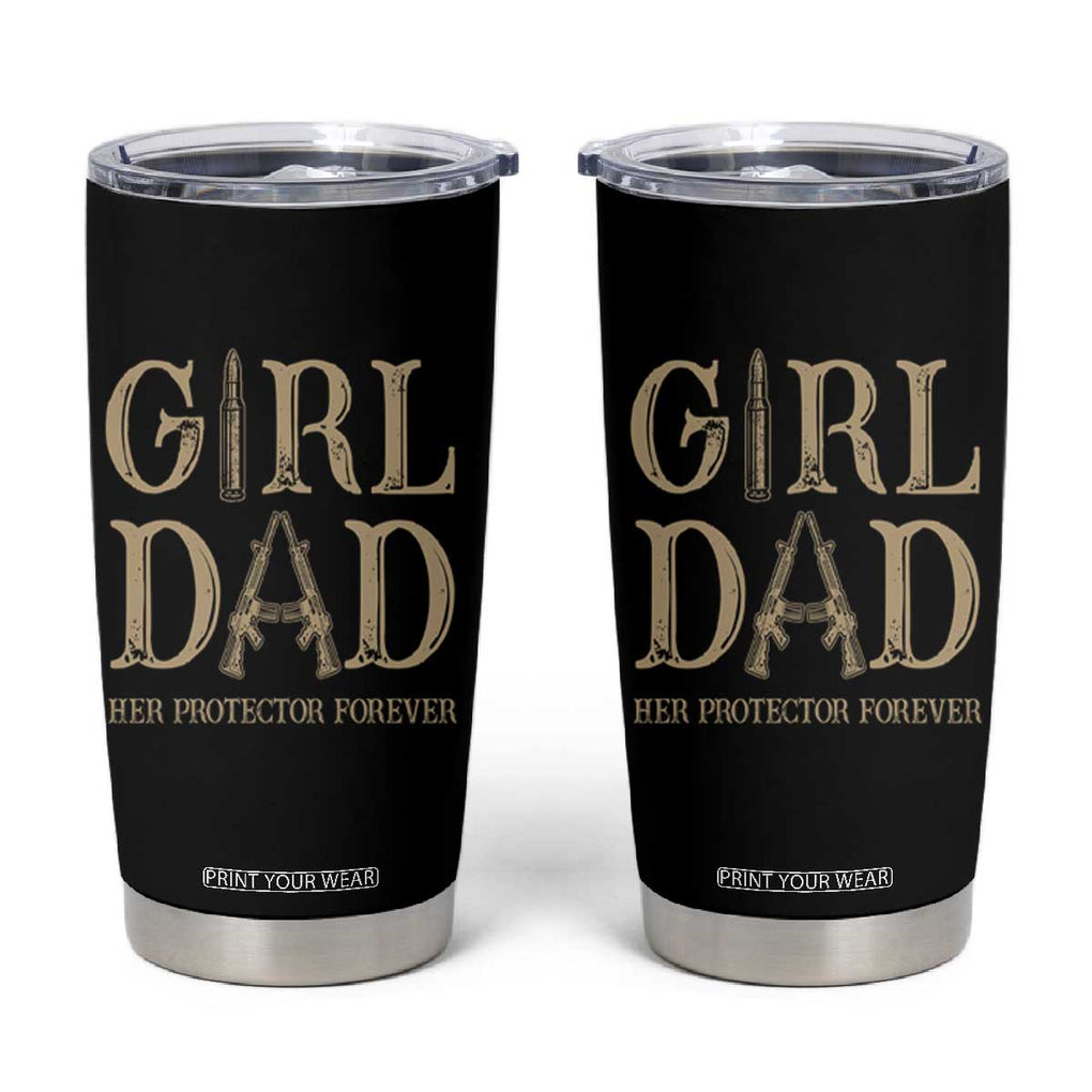 Father Of Girls Tumbler Cup Girl Dad Her Protector Forever TB02 Black Print Your Wear