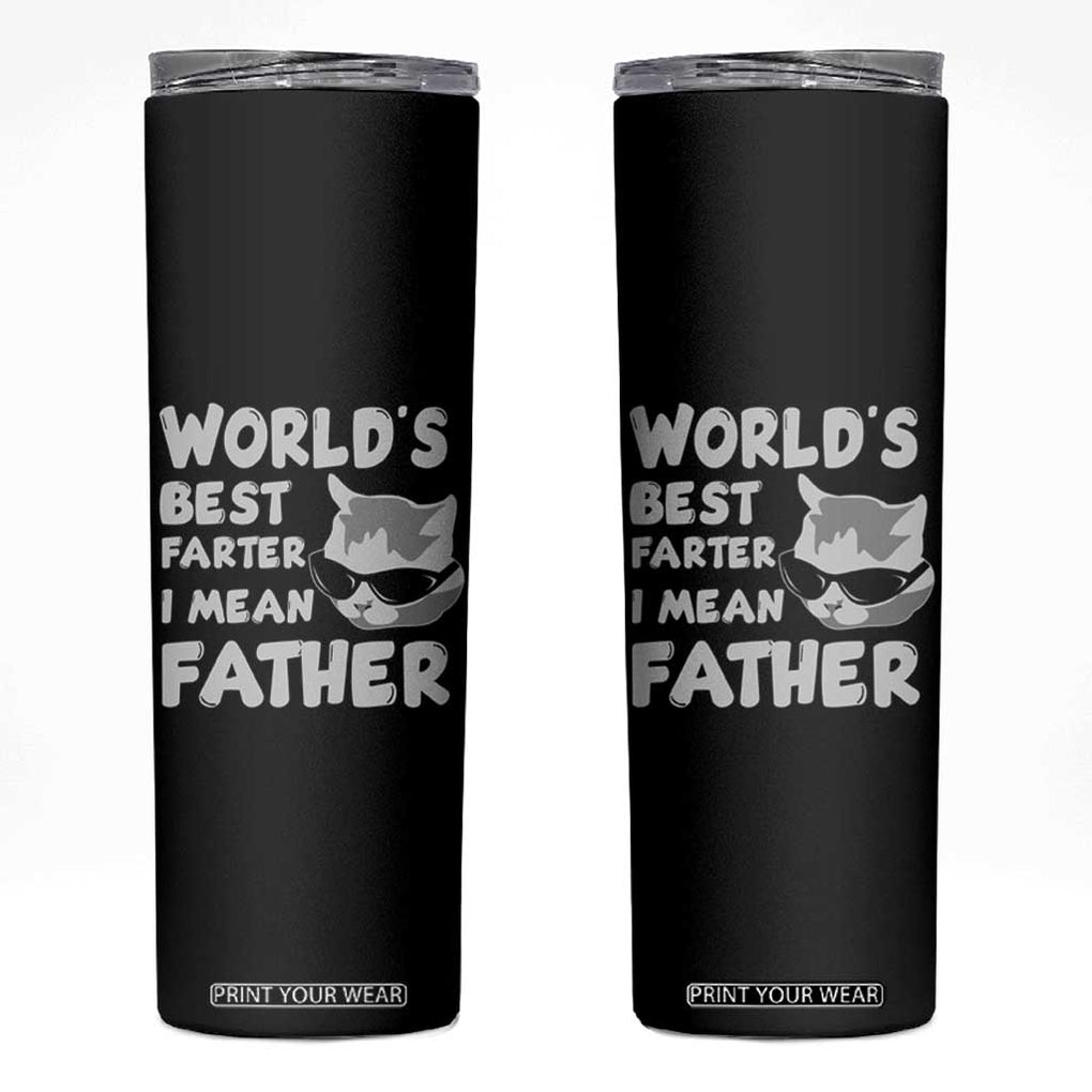 Cat Dad Skinny Tumbler World's Best Farter I Mean Father TB02 Black Print Your Wear