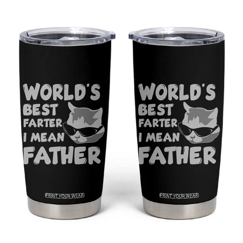 Cat Dad Tumbler Cup World's Best Farter I Mean Father TB02 Black Print Your Wear