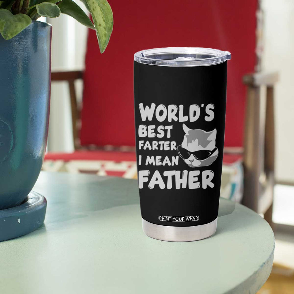 Cat Dad Tumbler Cup World's Best Farter I Mean Father TB02 Print Your Wear