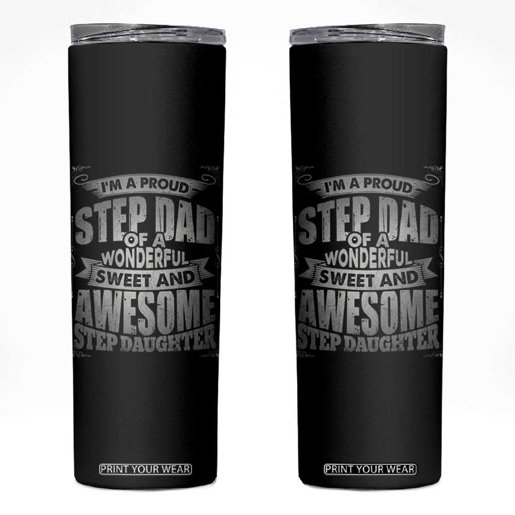 Bonus Dad Skinny Tumbler I'm A Proud Step Dad Of A Wonderful Sweet Awesome Step Daughter TB02 Black Print Your Wear