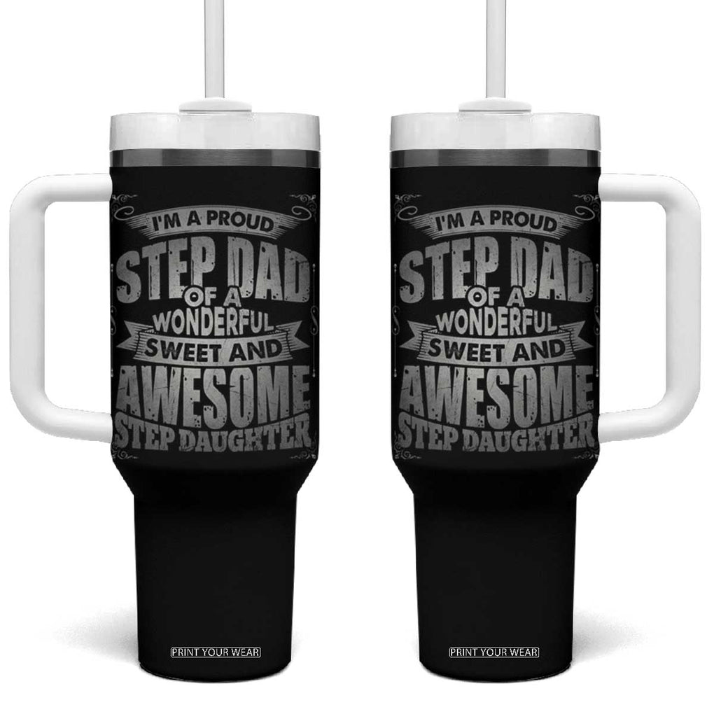 Bonus Dad Tumbler With Handle I'm A Proud Step Dad Of A Wonderful Sweet Awesome Step Daughter TB02 One Size: 40 oz Black Print Your Wear