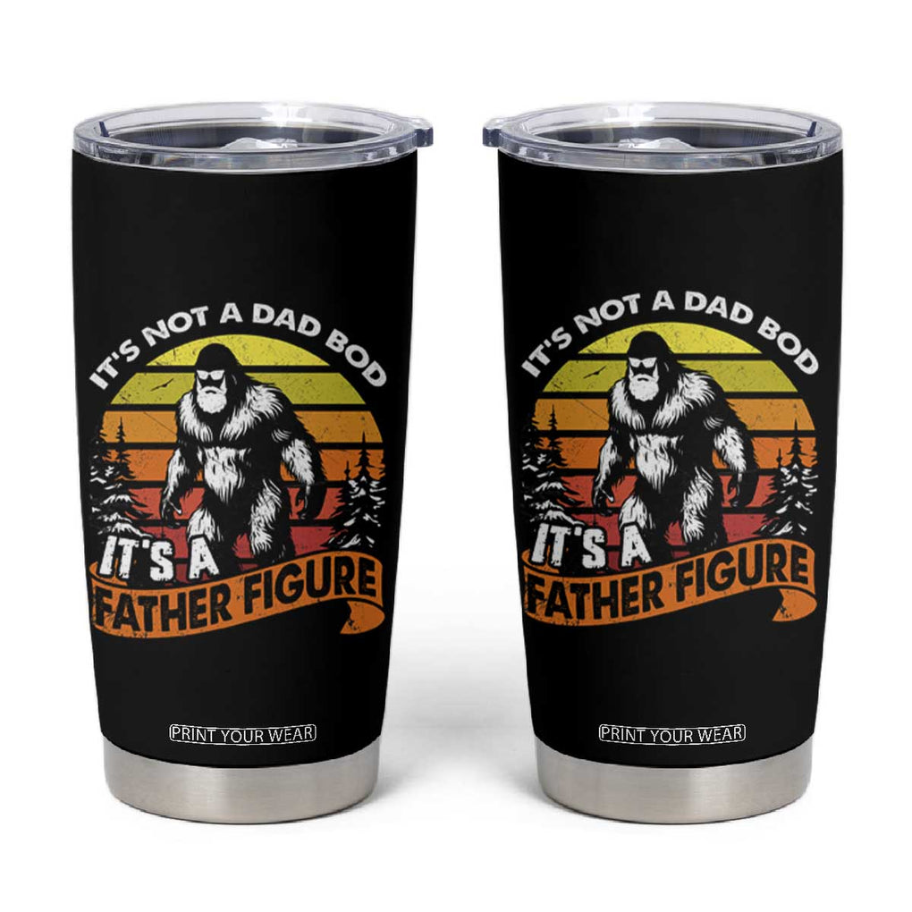 Funny Bigfoot Dad Tumbler Cup It's Not A Dad Bod It's A Father Figure TB02 Black Print Your Wear