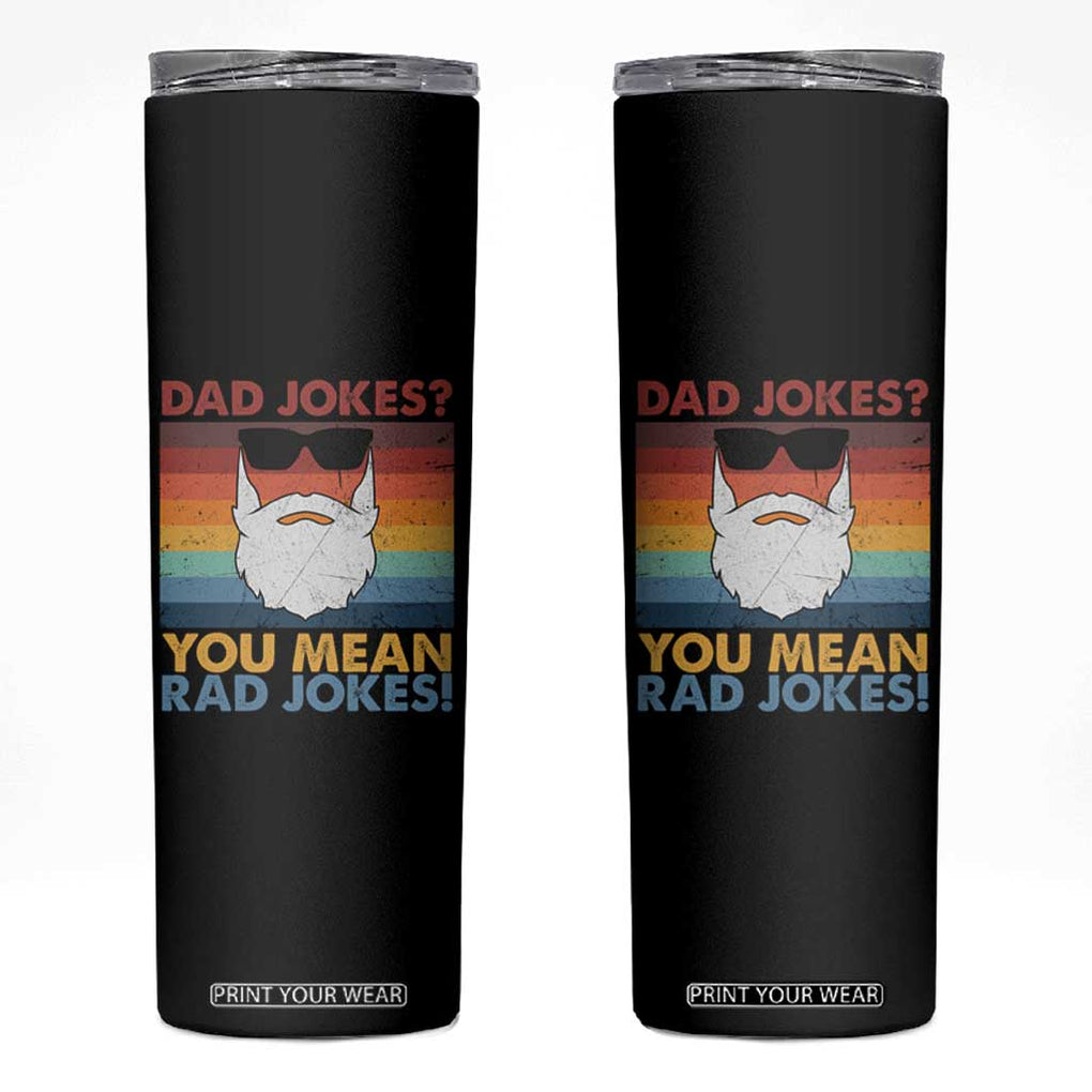 Funny Dad Jokes Skinny Tumbler I Think You Mean Rad Jokes Father's Day Vintage TB02 Black Print Your Wear