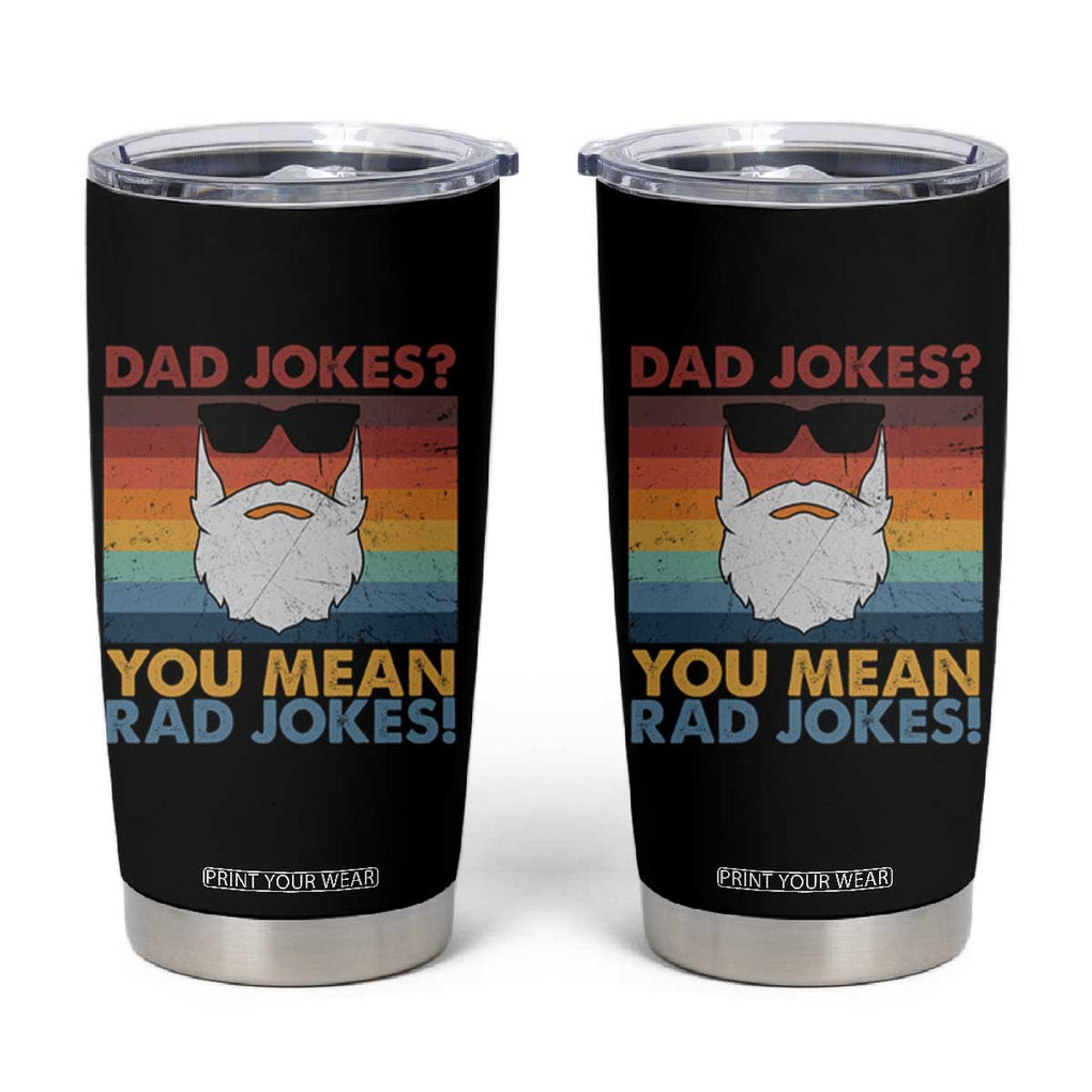 Funny Dad Jokes Tumbler Cup I Think You Mean Rad Jokes Father's Day Vintage TB02 Black Print Your Wear