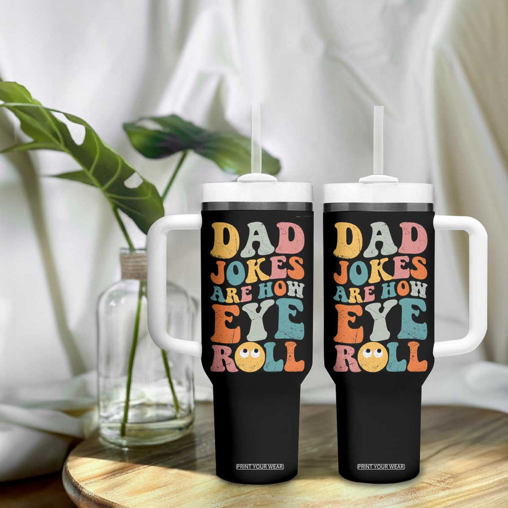 Funny Dad Tumbler With Handle Dad Jokes Are How Eye Roll Father's Day TB02 Print Your Wear