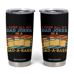 Dad Joke Tumbler Cup I Keep All My Dad Jokes In A Dad-A-Base Father's Day TB02 Black Print Your Wear