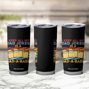 Dad Joke Tumbler Cup I Keep All My Dad Jokes In A Dad-A-Base Father's Day TB02 Print Your Wear