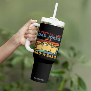 Dad Joke Tumbler With Handle I Keep All My Dad Jokes In A Dad-A-Base Father's Day TB02 Print Your Wear