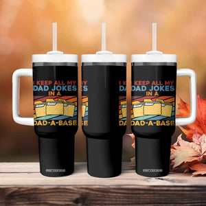 Dad Joke Tumbler With Handle I Keep All My Dad Jokes In A Dad-A-Base Father's Day TB02 Print Your Wear