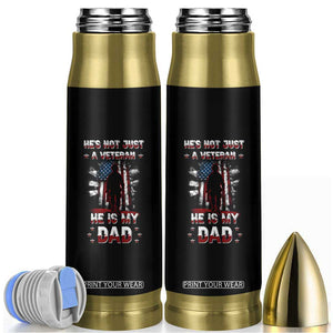 Veteran Dad Bullet Tumbler He Is Not Just A Veteran He Is My Dad My Hero TB02 Black Print Your Wear